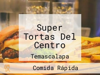 Super Tortas Del Centro