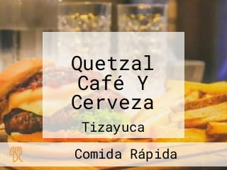 Quetzal Café Y Cerveza