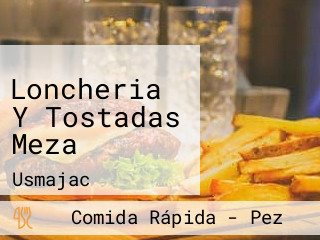 Loncheria Y Tostadas Meza