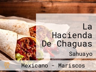 La Hacienda De Chaguas