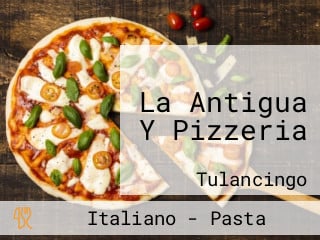 La Antigua Y Pizzeria