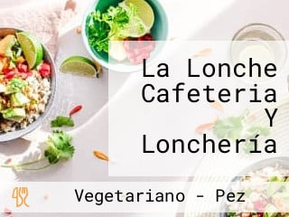 La Lonche Cafeteria Y Lonchería