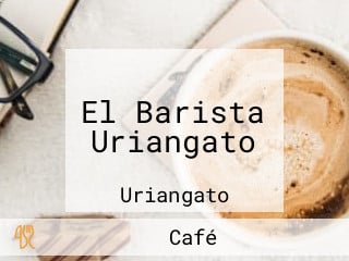 El Barista Uriangato