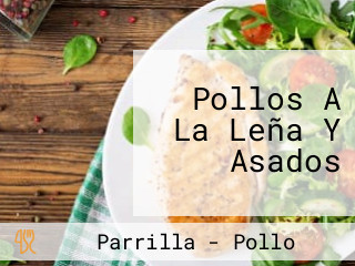 Pollos A La Leña Y Asados