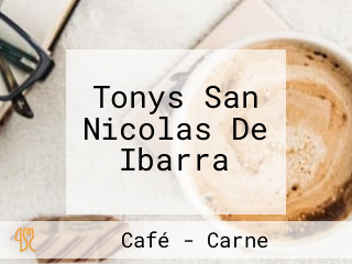 Tonys San Nicolas De Ibarra