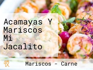 Acamayas Y Mariscos Mi Jacalito