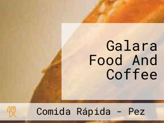 Galara Food And Coffee