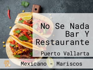 No Se Nada Bar Y Restaurante