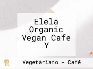 Elela Organic Vegan Cafe Y