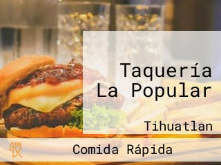 Taquería La Popular