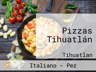 Pizzas Tihuatlán