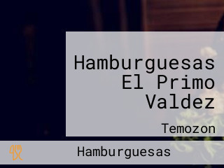 Hamburguesas El Primo Valdez