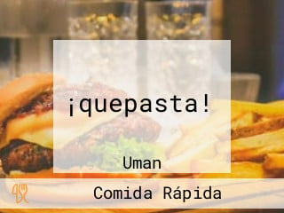 ¡quepasta!