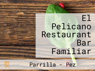 El Pelicano Restaurant Bar Familiar