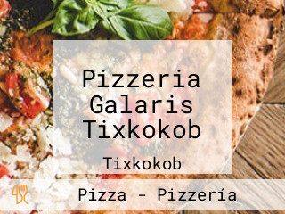 Pizzeria Galaris Tixkokob