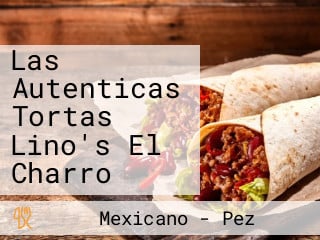 Las Autenticas Tortas Lino's El Charro