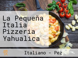 La Pequeña Italia Pizzeria Yahualica