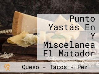 Punto Yastás En Y Miscelanea El Matador