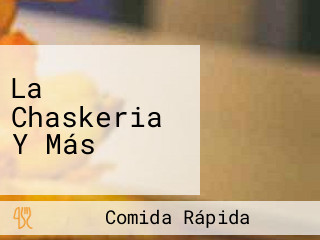 La Chaskeria Y Más