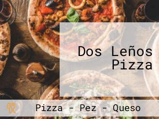 Dos Leños Pizza