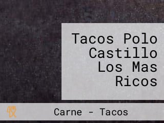 Tacos Polo Castillo Los Mas Ricos