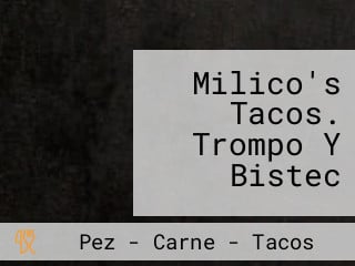 Milico's Tacos. Trompo Y Bistec