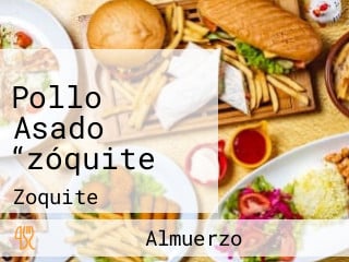 Pollo Asado “zóquite