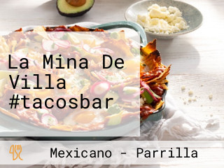 La Mina De Villa #tacosbar