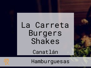 La Carreta Burgers Shakes