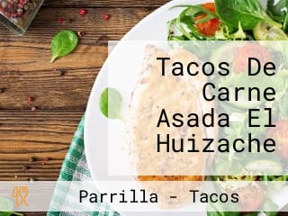 Tacos De Carne Asada El Huizache