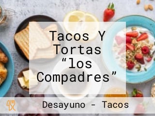 Tacos Y Tortas “los Compadres”