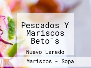 Pescados Y Mariscos Beto´s