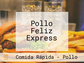 Pollo Feliz Express