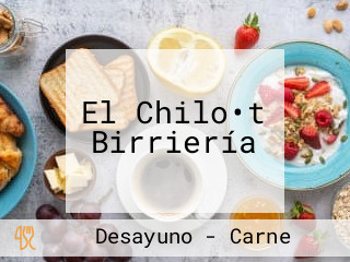 El Chilo•t Birriería