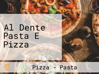 Al Dente Pasta E Pizza