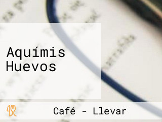 Aquímis Huevos