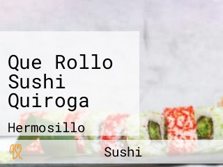 Que Rollo Sushi Quiroga