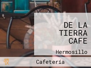 DE LA TIERRA CAFE