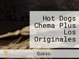 Hot Dogs Chema Plus Los Originales