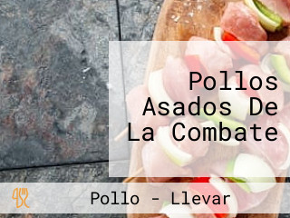 Pollos Asados De La Combate