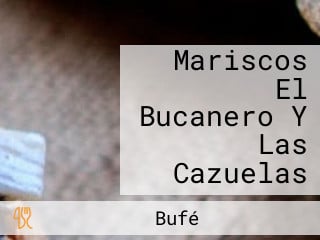 Mariscos El Bucanero Y Las Cazuelas