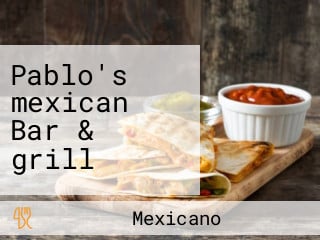 Pablo's mexican Bar & grill