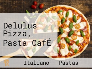 Delulus Pizza, Pasta CafÉ