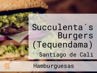 Succulenta´s  Burgers (Tequendama)