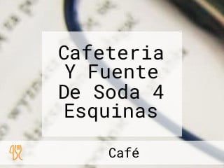 Cafeteria Y Fuente De Soda 4 Esquinas