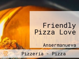 Friendly Pizza Love