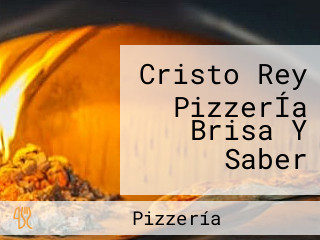 Cristo Rey PizzerÍa Brisa Y Saber