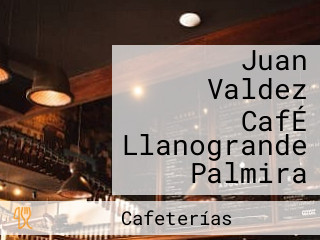 Juan Valdez CafÉ Llanogrande Palmira