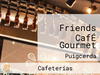 Friends CafÉ Gourmet