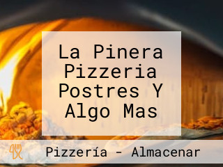 La Pinera Pizzeria Postres Y Algo Mas